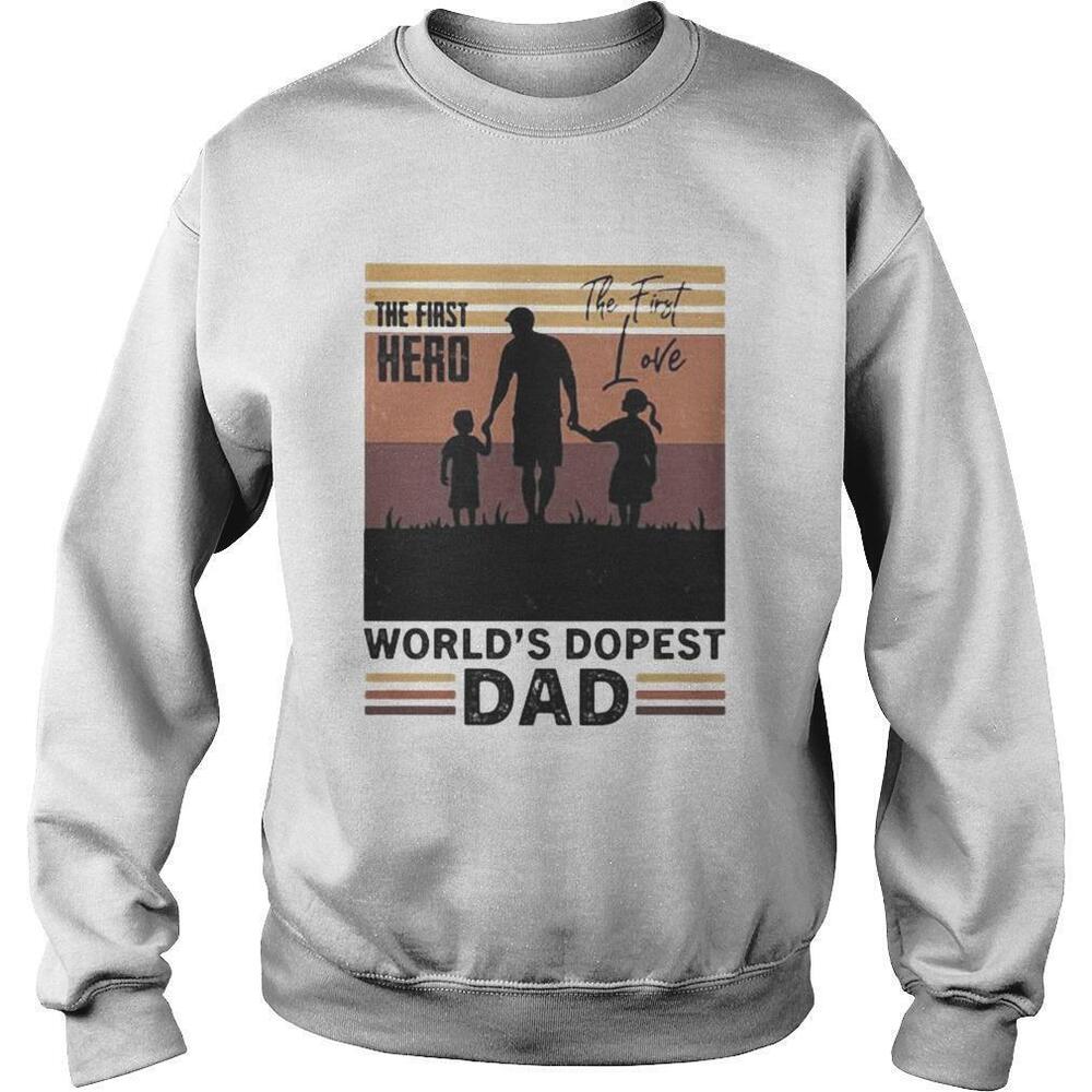 The First Hero The First Love Worlds Dopest DadRetro Sweatshirt